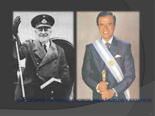 QUE SIEMPRE HA HABIDO CHOROS, MAQUIAVELOS Y ESTAFAOS

                                                   5
 