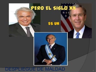 PERO EL SIGLO XX

              ES UN




DESPLIEGUE DE MALDAD       8
 