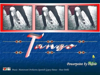 ango T Powerpoint   by Doina Music: Mantovani Orchestra Spanish Gypsy Dance - Paso Doble 