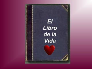 El
Libro
de la
Vida
 