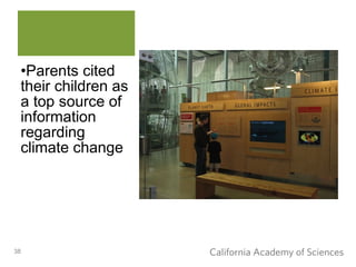 •Parents cited
 their children as
 a top source of
 information
 regarding
 climate change




38
 