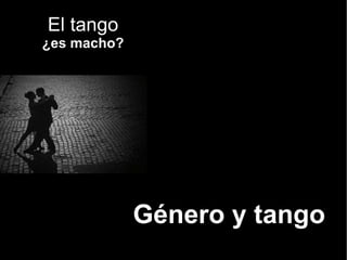 El tango ¿es macho? Género y tango 