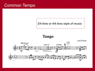 2/4 time or 4/4 time style of music
Common Tempo
 