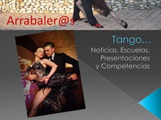 Arrabaler@s Tango… Noticias, Escuelas,  Presentaciones  y Competencias 