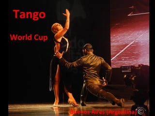 Tango
World Cup

Buenos Aires (Argentina)

 