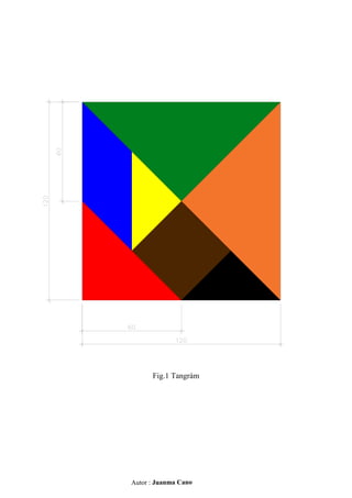 Fig.1 Tangrám

Autor : Juanma Cano

 