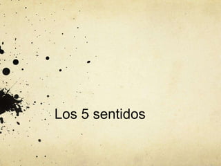 Los 5 sentidos

 