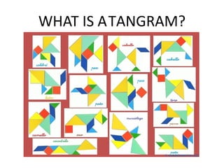 WHAT IS ATANGRAM?
 