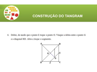 CONSTRUÇÃO DO TANGRAM
 
