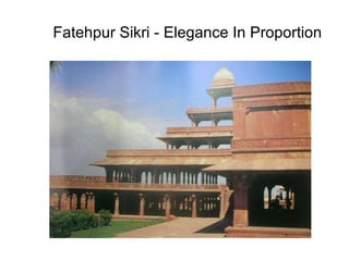 Fatehpur Sikri - Elegance In Proportion 