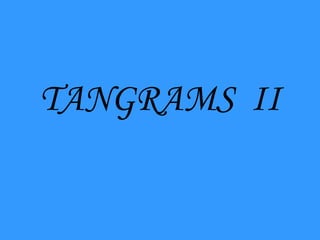 TANGRAMS  II 