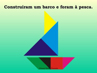 Construiram um barco e foram à pesca.




              Silmara Robles Escorsin
 