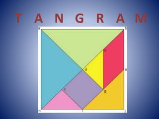 T A N G R A M
 