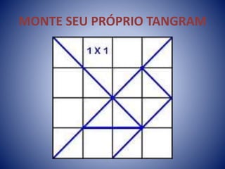 MONTE SEU PRÓPRIO TANGRAM
 