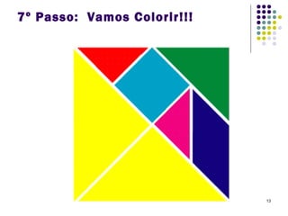 13
7º Passo: Vamos Colorir!!!
 
