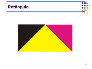 19
Retângulo
 