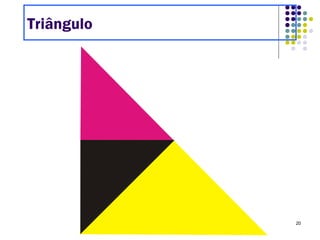 20
Triângulo
 