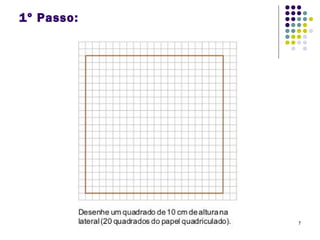 7
1º Passo:
 