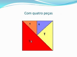 Com quatro peças
 