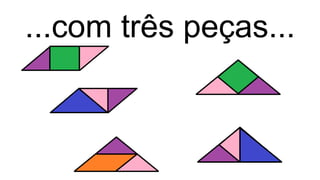 ...com três peças...
 