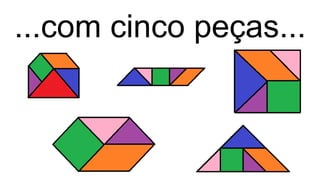 ...com cinco peças...
 