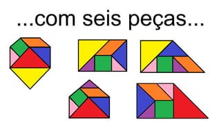 ...com seis peças...
 