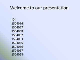 Welcome to our presentation
ID:
1504056
1504057
1504058
1504062
1504063
1504065
1504066
1504067
1504068
 