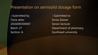 Submitted to
Sonia Zaman
Senior lecturer
Department of pharmacy
Southeast university
Submitted by
Tania akter
2016000300007
Batch: 27
Section: A
 