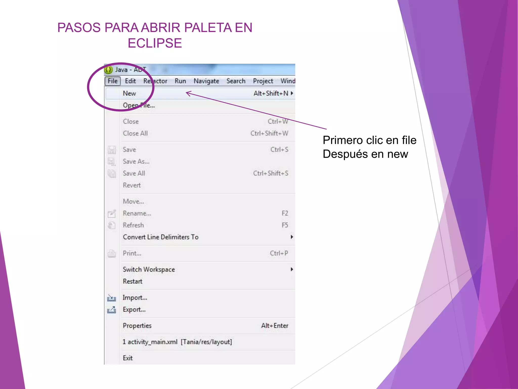 PASOS PARA ABRIR PALETA EN
ECLIPSE
Primero clic en file
Después en new
 