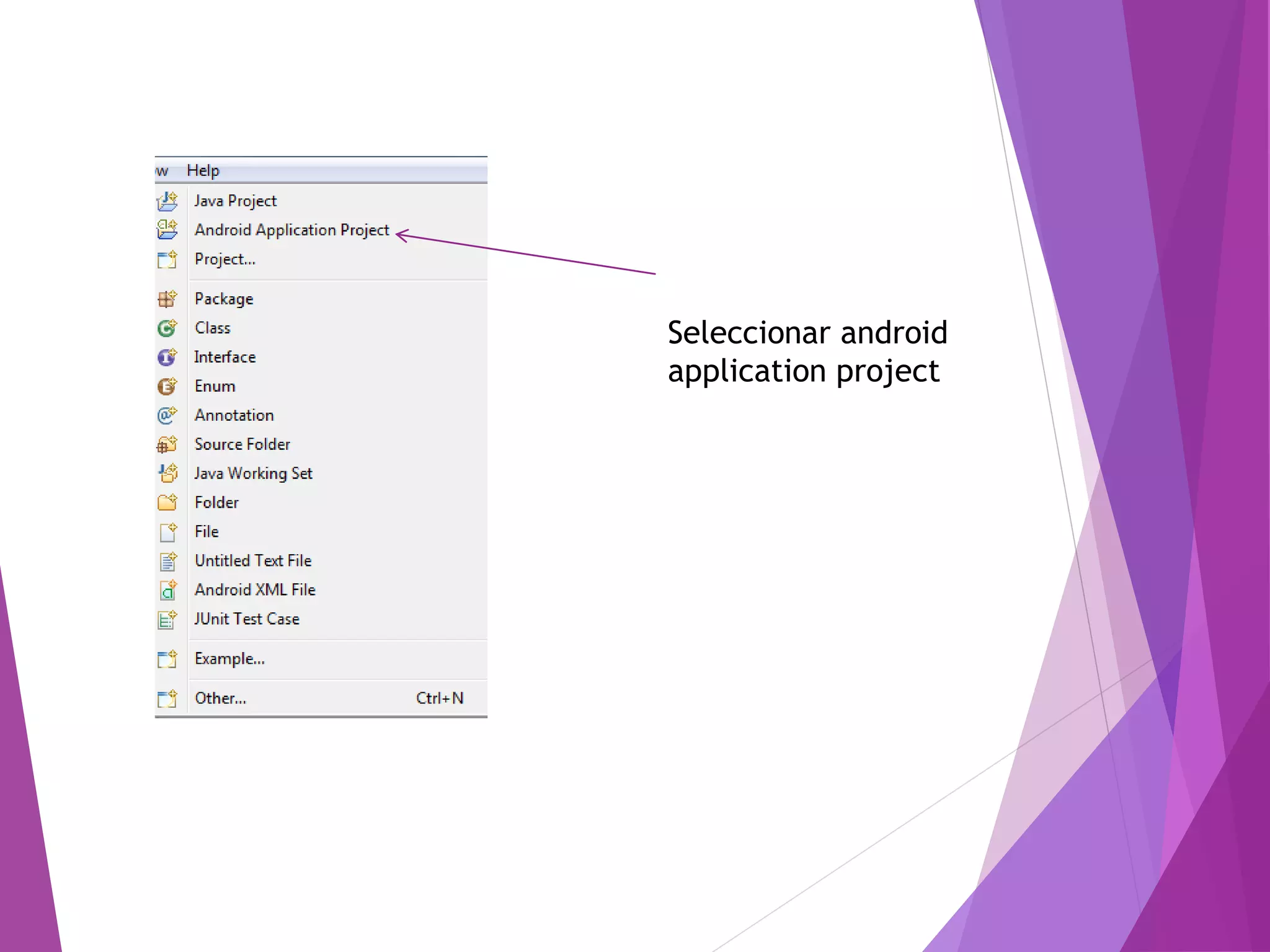 Seleccionar android
application project
 