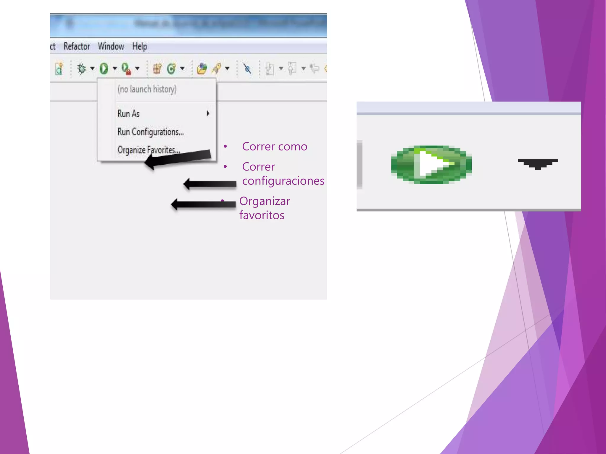 • Correr como
• Correr
configuraciones
• Organizar
favoritos
 
