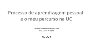 Psicologia do Desenvolvimento II – 11048
Tânia Amorim nº1400766
Tarefa 2
 