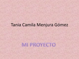 Tania Camila Menjura Gómez
 