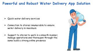 Powerful and Robust Water Delivery App Solution
➢ Quick water delivery services
➢ Connection to stores innumerable to ensu...