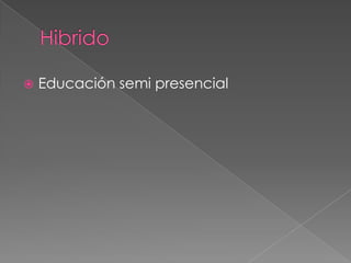  Educación semi presencial