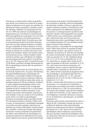 Conhecimento de resultados e processo adaptativo




humana que o reforço positivo tinha na aprendiza-         nas tentativas de aquisição, o CR desempenha fun-
gem animal. Isso acontecia em virtude de os pesqui-       ção orientadora (o aprendiz confia nas propriedades
sadores acreditarem em leis gerais que poderiam ser       de informação contidas no CR que o guia para res-
aplicadas de maneira equivalente a animais e huma-        ponder na próxima tentativa) e motivadora (os indi-
nos. Bilodeau e Bilodeau (7) manipularam CR em            víduos supostamente são indiferentes quando ele
25, 33 e 100% das tentativas na aprendizagem de           não aparece e se esforçam bastante quando ele está
posicionamento de uma alavanca e não detectaram           presente). Quando o CR desempenha essas funções
diferenças significativas na aquisição. Por outro lado,   é difícil detectar o que contribui para a aprendiza-
o mesmo não aconteceu com reforço positivo em             gem. Tentativas de teste sem CR, portanto, são
animais. Por exemplo, Boren (8) propôs que a taxa         importantes para avaliar a aprendizagem, haja vista
de pressionamento da barra que fornecia alimento          os resultados de Boulter (9) com atividades interpo-
para ratos em vários regimes aumentou na medida           ladas no intervalo entre tentativas.
em que a proporção de reforços diminuiu. O atraso         Existia, portanto, a necessidade de um reapreciação
de CR, correspondente ao atraso no fornecimento de        sobre o efeito dessa variável na aquisição de habili-
reforço em animais, foi a variável com maior incon-       dades motoras. De fato, o que ocorreu a partir da
gruência de resultados. Skinner (45) afirmou, basea-      “denúncia” de Salmoni et al. (39) foi uma avalanche
do na premissa de que o reforço imediato é funda-         de estudos reexaminando os fatores clássicos de CR
mental em animais, que o CR deveria ser imediato,         como sua precisão (15, 33, 40), freqüência relativa
mas as pesquisas não deram suporte a essa afirma-         (16, 17, 31, 44, 57, 53) e acumulação (23, 43, 59,
ção (7, 22, 30). Pesquisas sobre o intervalo de atraso    57). Além disso, os estudos sobre o efeito de ativi-
de CR foram o prenúncio do papel informacional do         dades interpoladas ao CR foram retomados (3, 6, 29,
CR em aprendizagem motora, além do associativo e          47), assim como novos fatores começaram a ser
motivacional.                                             investigados, dentre os quais os tipos de CR, espe-
Com a proposição da teoria de circuito fechado (1) e      cialmente sobre a cinemática do movimento (37,
da teoria de esquema (41), nas quais o CR desempe-        42), o efeito de CR na aquisição de programas moto-
nha papel fundamental para a aprendizagem de              res generalizados e sua parametrização (56, 58), a
movimentos, a sua função foi ligada à formação de         influência de CR errôneo (10, 11, 35), a faixa de
estruturas cognitivas (traços e esquemas, respectiva-     tolerância de erro (13, 24, 44, 46) e o CR auto-con-
mente). Com forte influência dessas duas teorias, os      trolado (14, 17, 27, 26).
principais aspectos do CR que receberam inicialmen-       De fato, o estudo sobre CR encontra-se numa fase
te maior atenção dos pesquisadores foram: a) fre-         efervescente, e os resultados têm caminhado na
qüência de CR; b) precisão de CR; c) localização          direção oposta aos achados dos estudos realizados
temporal de CR; d) retirada de CR; e e) CR errôneo.       antes de Salmoni et al. (39). Em outras palavras,
Os resultados desses estudos mostraram, no seu            no conjunto de resultados atuais há forte tendência
conjunto, que quanto mais freqüente, mais preciso,        de relação de U invertido, ou seja, regimes de CR
mais imediato e mais rico do ponto de vista informa-      com freqüências e precisões máximas ou mínimas,
cional, maior o seu efeito na aprendizagem.               em vez de facilitarem a aprendizagem, na realidade
Entretanto, essa posição sobre os princípios de CR        prejudicam-na.
foi contestada por Salmoni, Schmidt e Walter (39),        Entretanto, apesar dessas novas descobertas sobre os
os quais, ao reexaminarem a metodologia empregada         efeitos de CR, é importante ressaltar que existe um
nos estudos até então realizados, detectaram um           problema de fundo que coloca sérias limitações
problema que colocava dificuldades na generalização       mesmo aos achados nessa nova fase de investigações
dos resultados: a maioria dos estudos não separava        pós Salmoni et al. (39). Trata-se da concepção de
claramente os efeitos temporários de performance          aprendizagem motora subjacente a essas investiga-
dos efeitos mais duradouros de aprendizagem em            ções que considera a aquisição de habilidades moto-
virtude da ausência de um delineamento de transfe-        ras um processo finito que se encerra com a automa-
rência. Segundo esses autores, quando administrado        tização do movimento.




                                                            Revista Portuguesa de Ciências do Desporto, 2005, vol. 5, nº 1 [59–68]   61
 