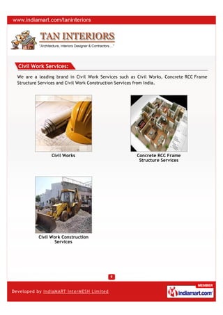 Civil Work Services:
We are a leading brand in Civil Work Services such as Civil Works, Concrete RCC Frame
Structure Services and Civil Work Construction Services from India.




               Civil Works                           Concrete RCC Frame
                                                      Structure Services




         Civil Work Construction
                 Services
 