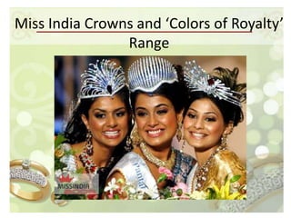 Miss India Crowns and ‘Colors of Royalty’
                Range
 