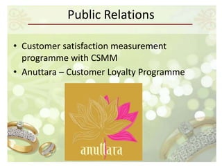 Public Relations

• Customer satisfaction measurement
  programme with CSMM
• Anuttara – Customer Loyalty Programme
 