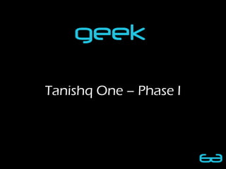 Tanishq One – Phase I
 