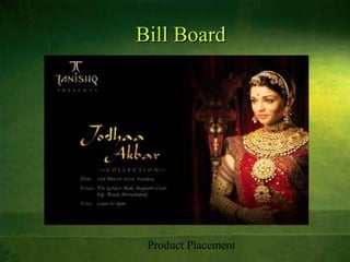 Bill Board
Product Placement
 