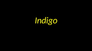 Indigo
 