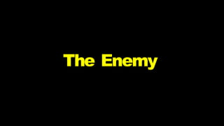 The Enemy
 