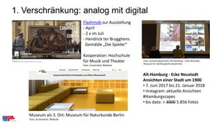 1. Verschränkung: analog mit digital
Foto: Ausstellungsansicht, Alt-Hamburg – Ecke Neustadt,
Museum für Hamburgische Gesch...