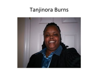 Tanjinora Burns
 