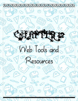 CHAPTER 12
Web Tools and
Resources
 
