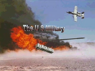 The U S Military By Nick rader 