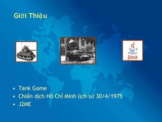 Giới Thiệu Tank Game Chiến dịch Hồ Chí Minh lịch sử 30/4/1975 J2ME 