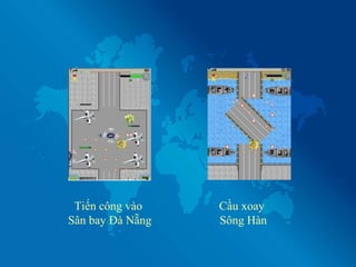 Tiến công vào  Sân bay Đà Nẵng Cầu xoay  Sông Hàn 