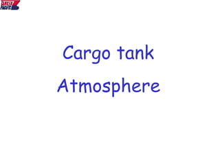 Cargo tank
Atmosphere
 